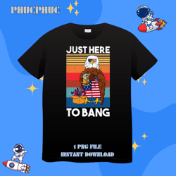 Just Here To Bang Retro Vintage Firework Eagle USA Flag 21Png, Png For Shirt, Png Files For Sublimation, Digital Downloa