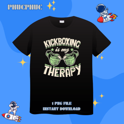 Kickboxing Is My Therapy Funny Boxing Karate Martial ArtsPng, Png For Shirt, Png Files For Sublimation, Digital Downloai