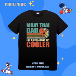 Mens Muay Thai Dad Like A Regular Dad But Cooler Fathers DayPng, Png For Shirt, Png Files For Sublimation, Digital Downl
