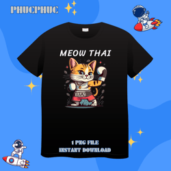 MEOW THAI Funny Muay Thai Boxing Cat Martial Art FightingPng, Png For Shirt, Png Files For Sublimation, Digital Download