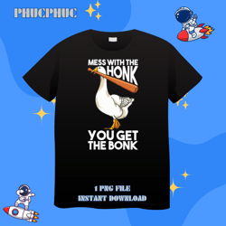 Mess With The Honk You Get The BonkPng, Png For Shirt, Png Files For Sublimation, Digital Download, Printable