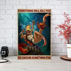 Girl Diving Everything Will Kill You So Choose Something Fun Vintage Poster, Diver Octopus Poster, Octopus Diver Art