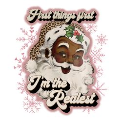 First Things First Im The Realest Santa PNG, Leopard Cheetah Pink Snowflakes African American Download
