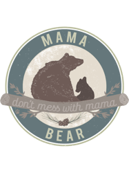 Mama Bear (dont mess with mama)