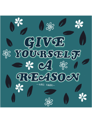 Give Yourself A Reason