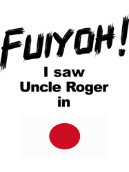 Uncle Roger World TourFuiyohI saw Uncle Roger in JapanNigel Ng.png