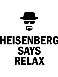 Heisenberg Says Relax.png
