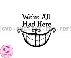 Were All Mad Here SVG PNG cut files, Cartoon Customs Svg, Incledes Png DSD & AI Files Great For DTF, DTG 14