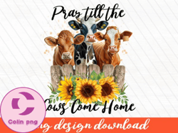 Pray Till the Cows Come Up Png 52