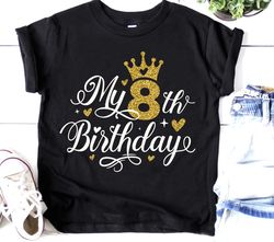 My 8th Birthday SVG PNG, 8th Birthday svg, Birthday Girl svg, Birthday Princess svg, My Eighth Birthday Shirt svg, Crown