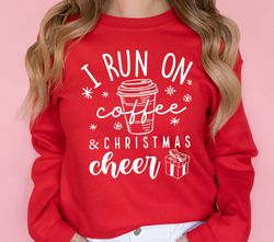 I Run on Coffee and Christmas Cheer SVG, Womens Christmas svg, Christmas Shirt svg, Mom Christmas svg, Funny Christmas s