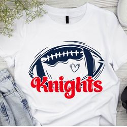 Knights SVG Knight svg Knights svg Football Svg Football Mascot,Game Day svg,School Team svg,heart svg,Football,pngo1257