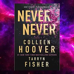 Never Never: A Romantic Suspense Novel of Love and Fate by Colleen Hoover