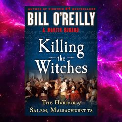 Killing the Witches: The Horror of Salem, Massachusetts (Bill O'Reilly's Killing Series) by Bill O'Reilly