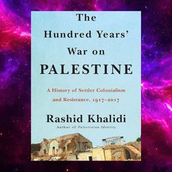 the hundred years' war on palestine by rashid khalidi