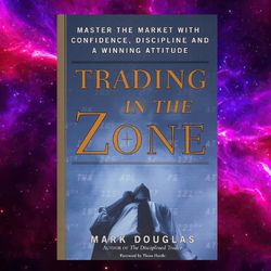 Trading in the Zone: Master the Market with Confidence, Discipline, and a Winning Attitude kindle