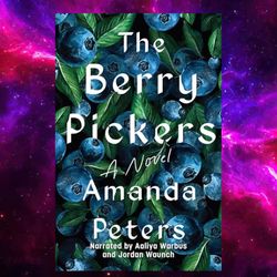 The Berry Pickers Amanda Peters (Author), Aaliya Warbus (Narrator)