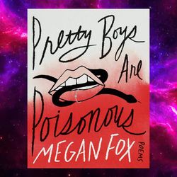 pretty boys are poisonous: poems by megan fox (author)