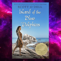island of the blue dolphins: a newbery award winner by scott o'dell