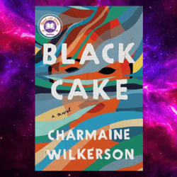 lack Cake: A Novel by Charmaine Wilkerson