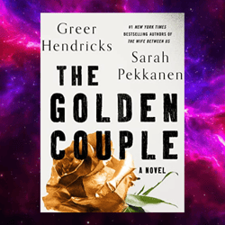 The Golden Couple: A Novel by Greer Hendricks The Golden Couple: A Novel by Greer Hendricks