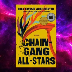 chain gang all stars: a novel by nana kwame adjei-brenyah (author)