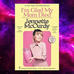 I'm Glad My Mom Died by Jennette Mccurdy (kindle)