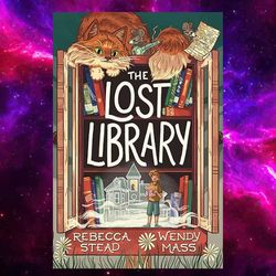 The Lost Library Kindle Edition by Rebecca Stead (Author), Wendy Mass (Author)
