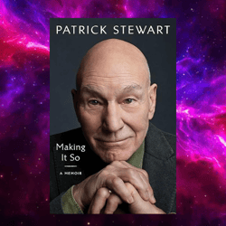 Making It So: A Memoir by Patrick Stewart Making It So: A Memoir