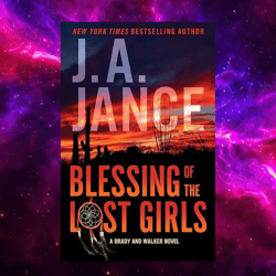blessing of the lost girls: a brady and walker family novel kindle edition by j. a. jance (author)