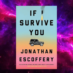 If I Survive You Hardcover – September 6, 2022 by Jonathan Escoffery (Author)