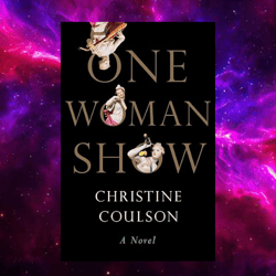 one woman show: a novel by christine coulson (author)