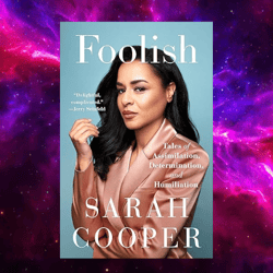 Foolish: Tales of Assimilation, Determination, and Humiliation by Sarah Cooper (Author)