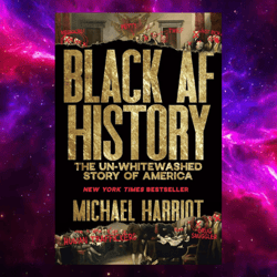 Black AF History: The Un-Whitewashed Story of America By Michael Harriot