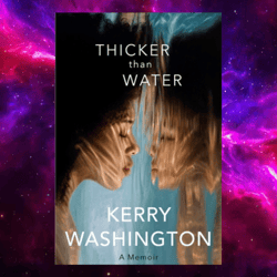Thicker than Water: A Memoir By Kerry Washington