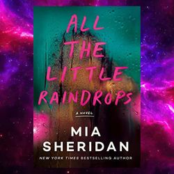 All the Little Raindrops: A Novel By Mia Sheridan (Author)