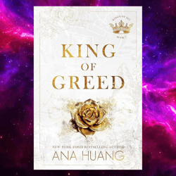 King of Greed: A Billionaire Romance by Ana Huang (Author)