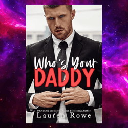 Who's Your Daddy Kindle Edition by Lauren Rowe (Author)