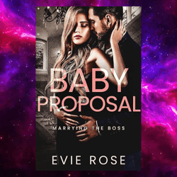 baby proposal (marrying the boss) by evie rose (author)