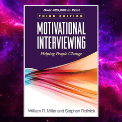 Motivational Interviewing: Helping People Change, 3rd Edition (Applications of Motivational Interviewing Series)