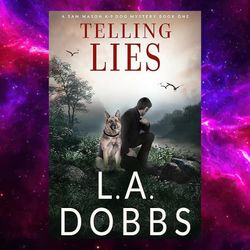 Telling Lies (A Sam Mason K-9 Dog Mystery Book 1) by L. A. Dobbs (Author)