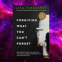 Forgiving What You Can't Forget by Lysa TerKeurst