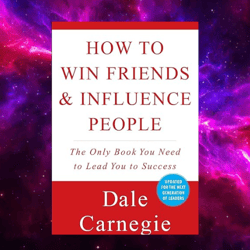 How to Win Friends & Influence People (Dale Carnegie Books) by Dale Carnegie (Author)