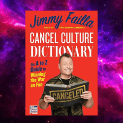 Cancel Culture Dictionary: An A to Z Guide to Winning the War on Fun by Jimmy Failla