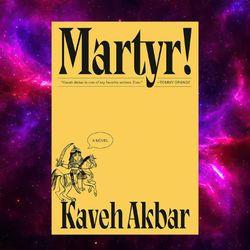 Martyr!: A novel by Kaveh Akbar