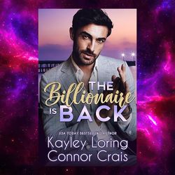 The Billionaire Is Back: A Small Town, Brother's Best Friend Romance (Beacon Harbor Book 1) by Kayley Loring