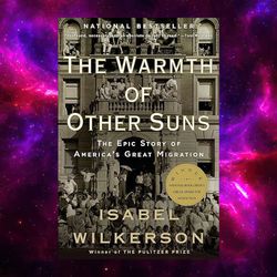 The Warmth of Other Suns: The Epic Story of America's Great Migration by Isabel Wilkerson (Author)