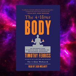 The 4-Hour Body: An Uncommon Guide to Rapid Fat-Loss, Incredible Sex Timothy Ferriss