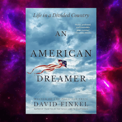An American Dreamer: Life in a Divided Country by David Finkel