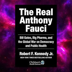 the real anthony fauci by robert f. kennedy jr